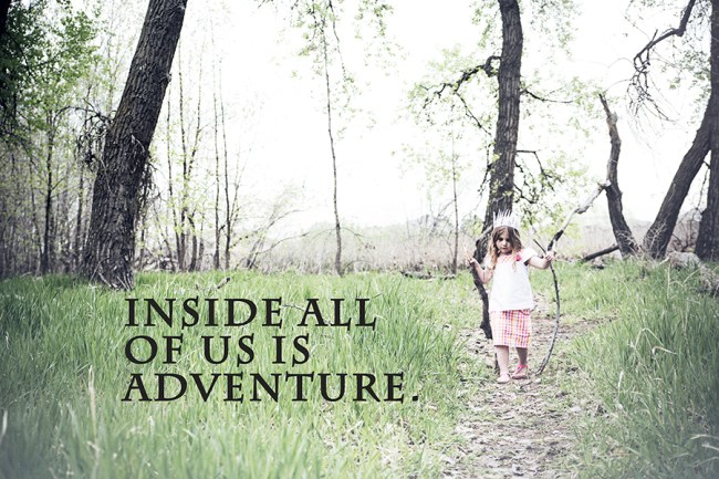 Inside all of us is adventure